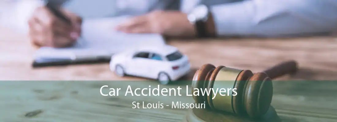 Car Accident Lawyers St Louis - Missouri