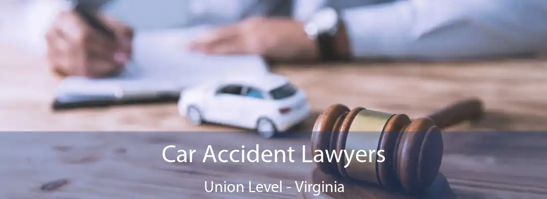 Car Accident Lawyers Union Level - Virginia
