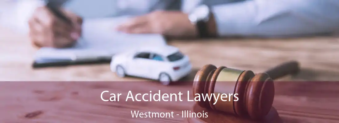 Car Accident Lawyers Westmont - Illinois
