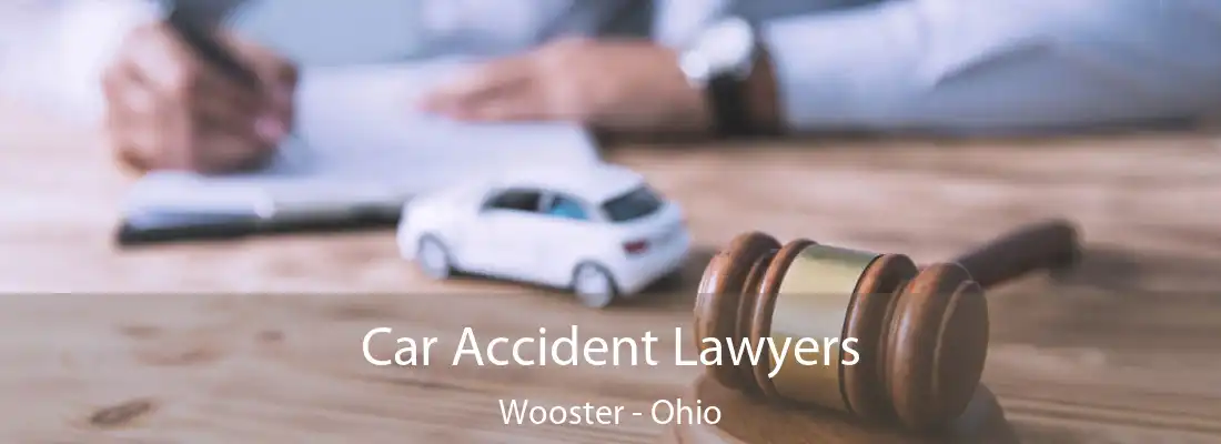 Car Accident Lawyers Wooster - Ohio