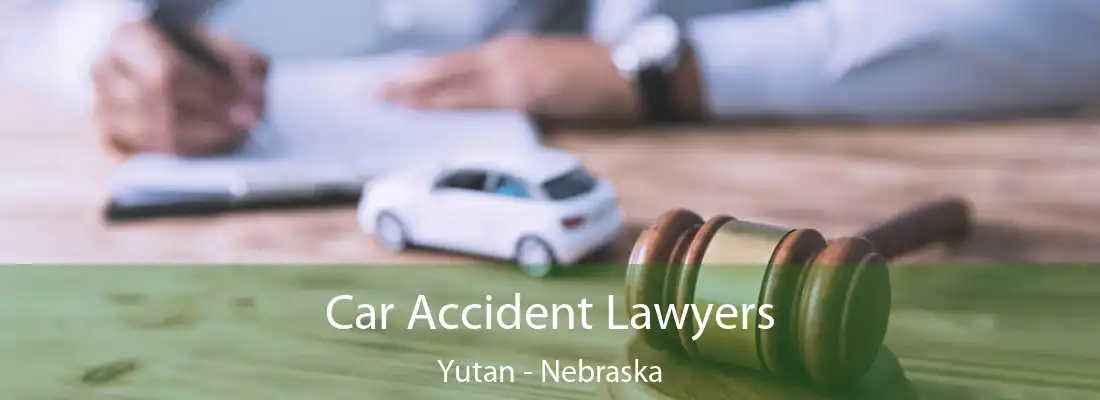 Car Accident Lawyers Yutan - Nebraska