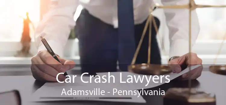 Car Crash Lawyers Adamsville - Pennsylvania
