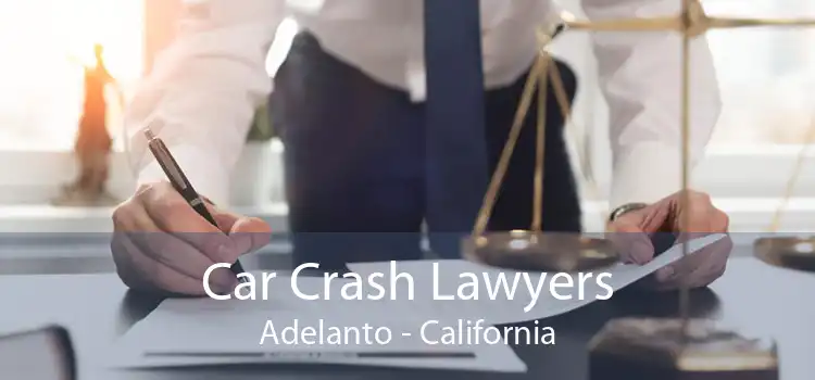 Car Crash Lawyers Adelanto - California