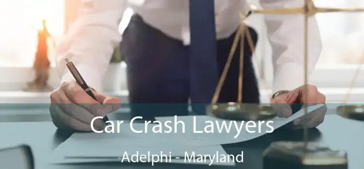 Car Crash Lawyers Adelphi - Maryland