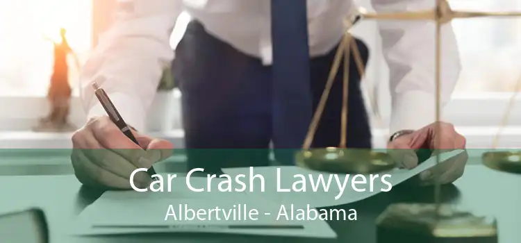 Car Crash Lawyers Albertville - Alabama