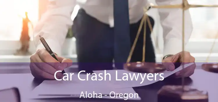 Car Crash Lawyers Aloha - Oregon