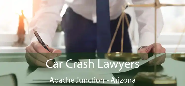 Car Crash Lawyers Apache Junction - Arizona