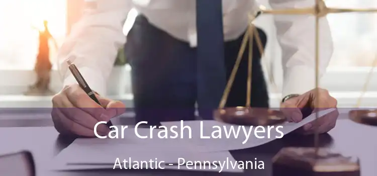 Car Crash Lawyers Atlantic - Pennsylvania