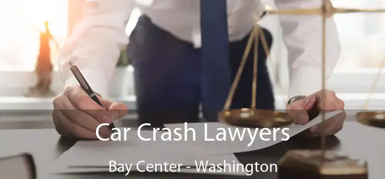 Car Crash Lawyers Bay Center - Washington