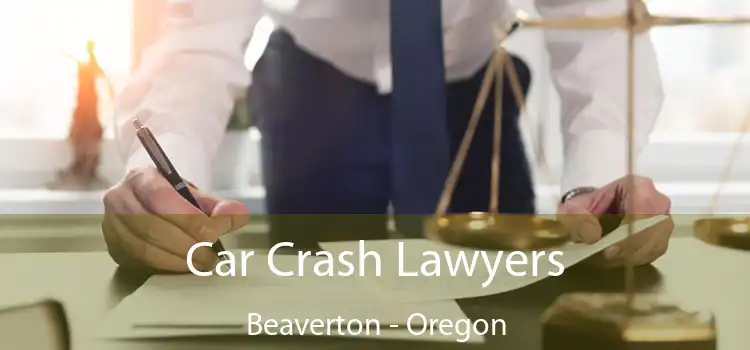 Car Crash Lawyers Beaverton - Oregon