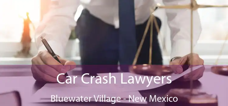 Car Crash Lawyers Bluewater Village - New Mexico