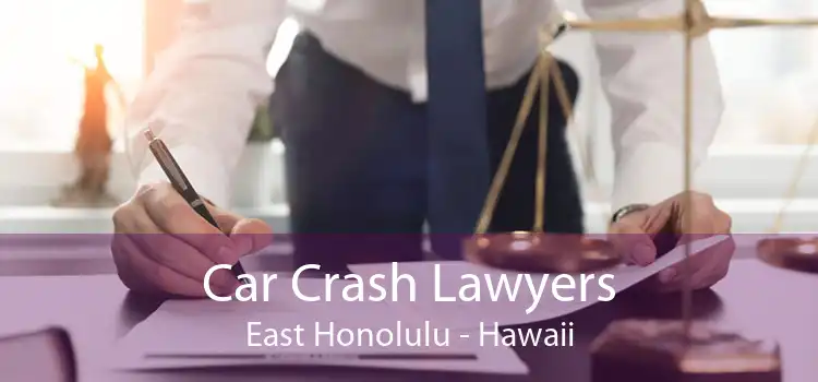 Car Crash Lawyers East Honolulu - Hawaii