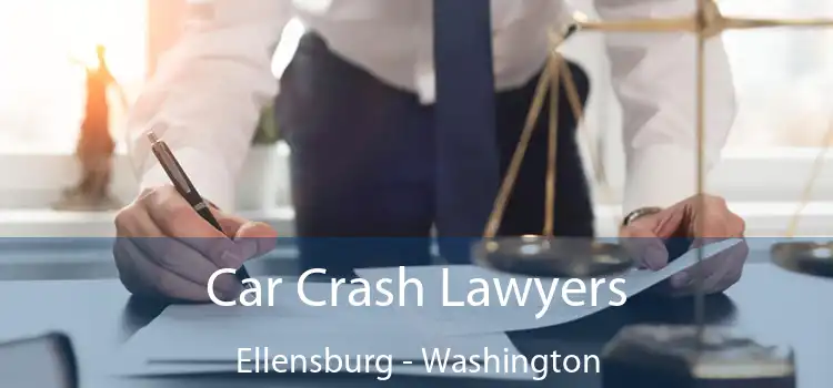 Car Crash Lawyers Ellensburg - Washington