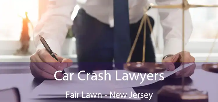 Car Crash Lawyers Fair Lawn - New Jersey