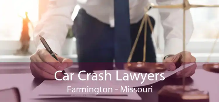Car Crash Lawyers Farmington - Missouri
