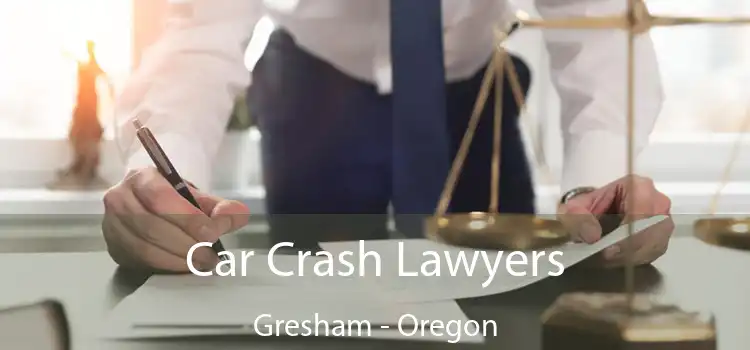 Car Crash Lawyers Gresham - Oregon