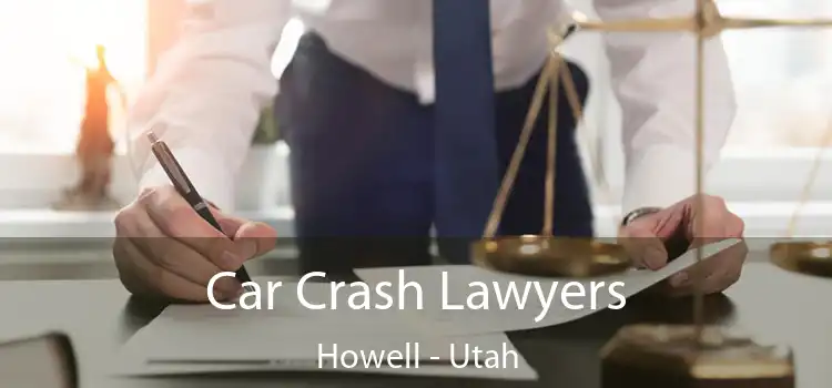 Car Crash Lawyers Howell - Utah