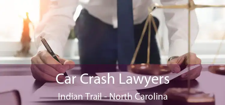 Car Crash Lawyers Indian Trail - North Carolina