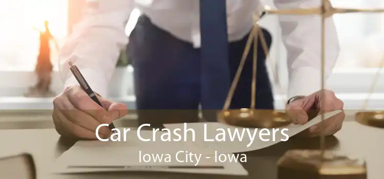 Car Crash Lawyers Iowa City - Iowa