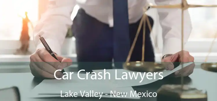 Car Crash Lawyers Lake Valley - New Mexico