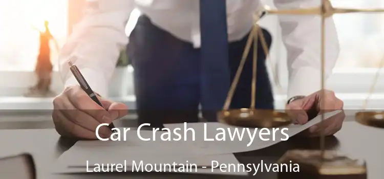 Car Crash Lawyers Laurel Mountain - Pennsylvania