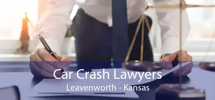 Car Crash Lawyers Leavenworth - Kansas