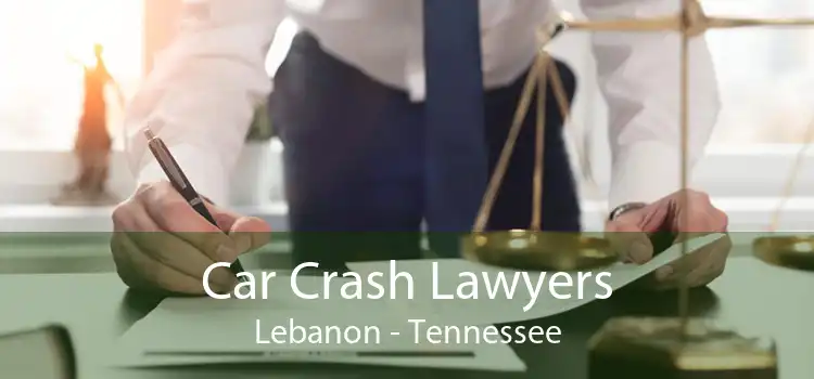 Car Crash Lawyers Lebanon - Tennessee