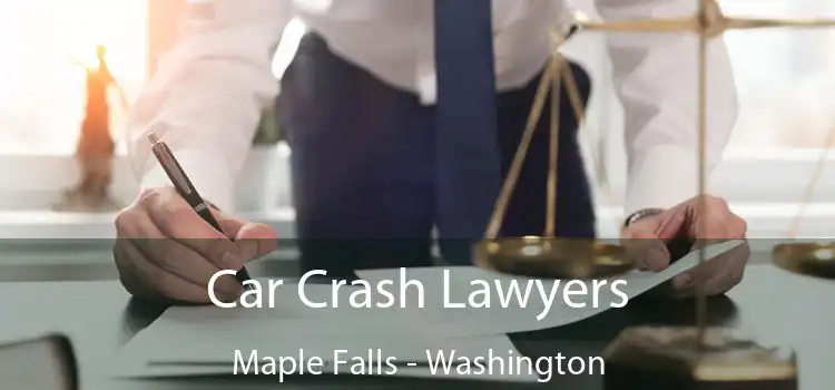 Car Crash Lawyers Maple Falls - Washington