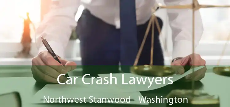 Car Crash Lawyers Northwest Stanwood - Washington