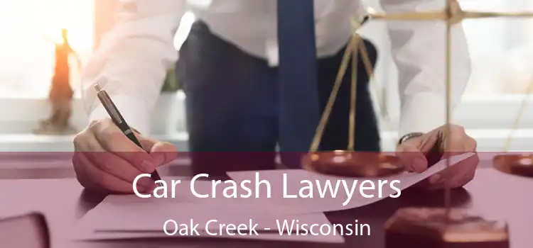 Car Crash Lawyers Oak Creek - Wisconsin