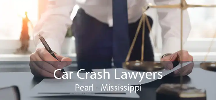 Car Crash Lawyers Pearl - Mississippi