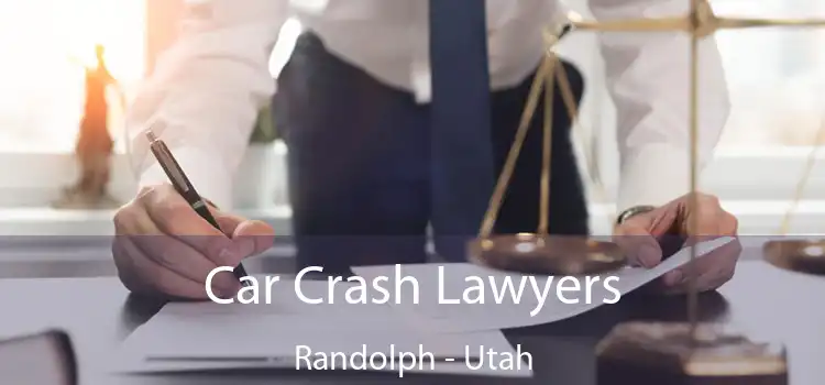 Car Crash Lawyers Randolph - Utah