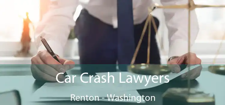 Car Crash Lawyers Renton - Washington