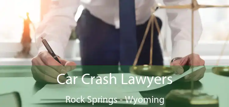 Car Crash Lawyers Rock Springs - Wyoming