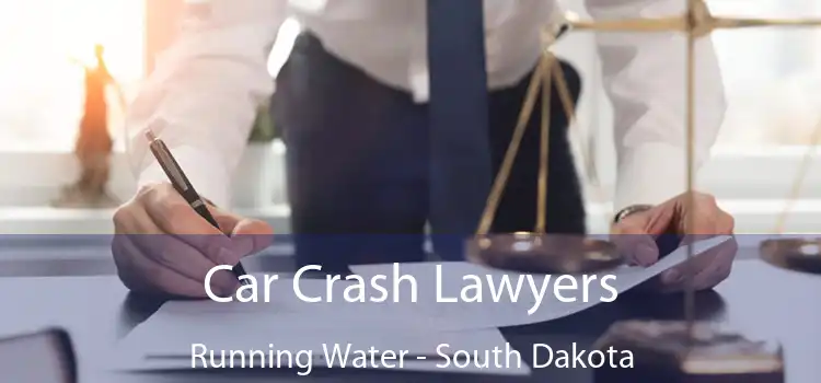 Car Crash Lawyers Running Water - South Dakota