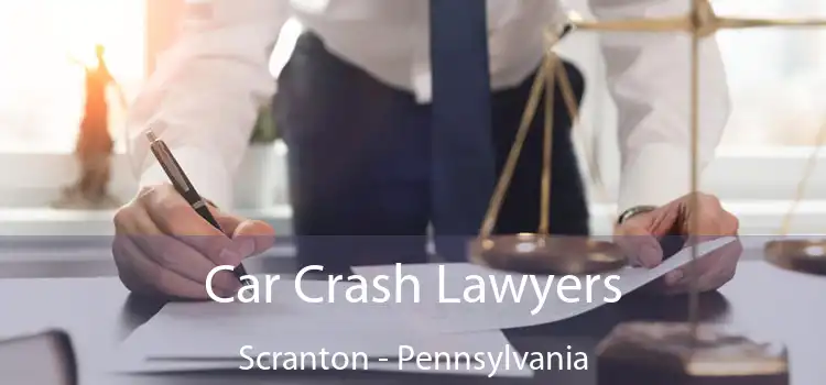 Car Crash Lawyers Scranton - Pennsylvania