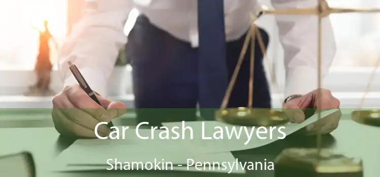 Car Crash Lawyers Shamokin - Pennsylvania