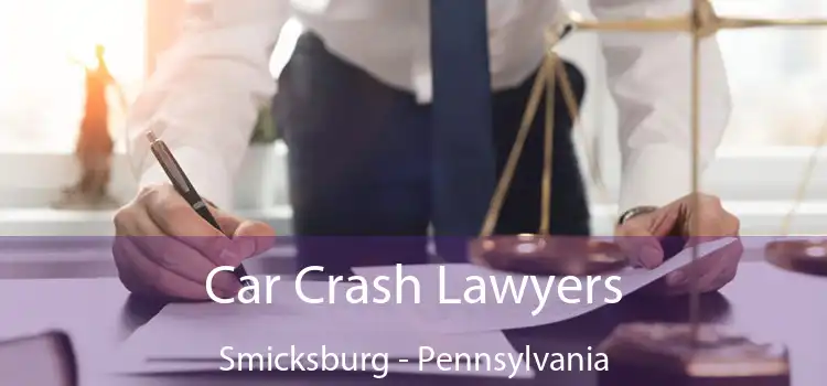 Car Crash Lawyers Smicksburg - Pennsylvania