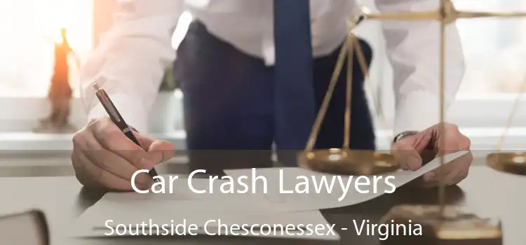 Car Crash Lawyers Southside Chesconessex - Virginia