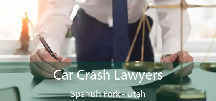 Car Crash Lawyers Spanish Fork - Utah