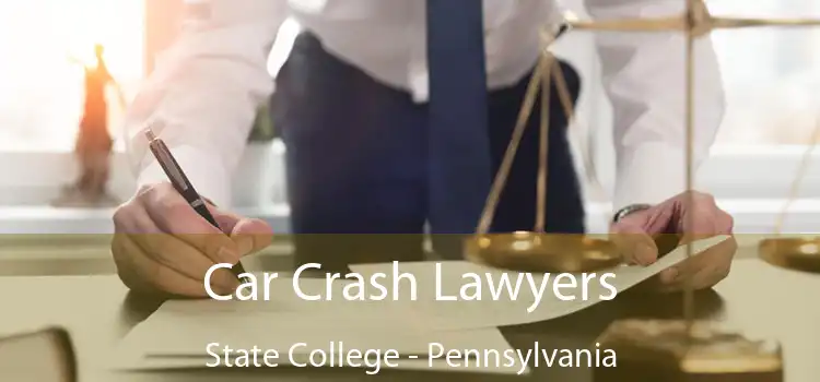 Car Crash Lawyers State College - Pennsylvania