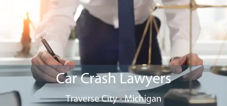 Car Crash Lawyers Traverse City - Michigan