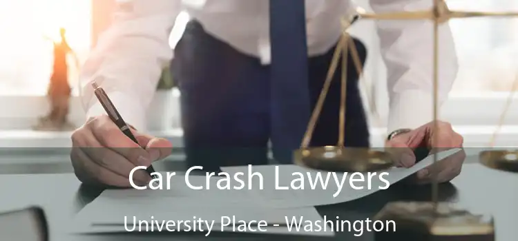 Car Crash Lawyers University Place - Washington