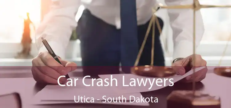 Car Crash Lawyers Utica - South Dakota
