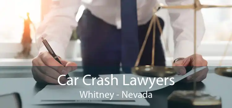 Car Crash Lawyers Whitney - Nevada