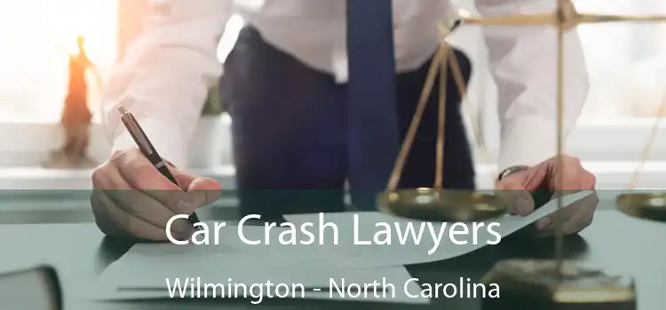 Car Crash Lawyers Wilmington - North Carolina