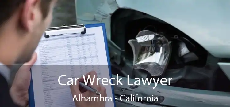 Car Wreck Lawyer Alhambra - California