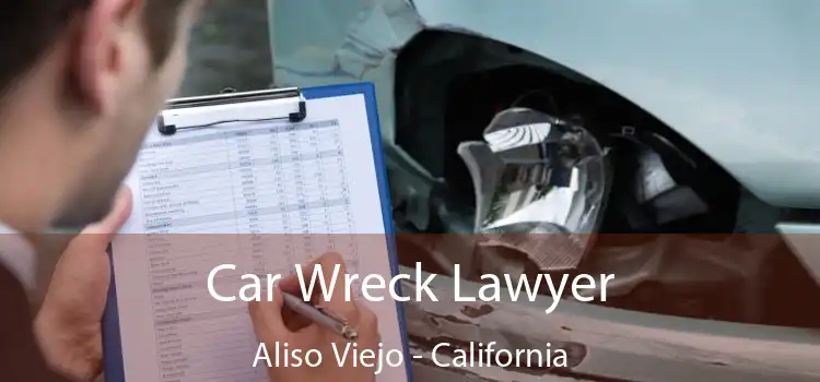 Car Wreck Lawyer Aliso Viejo - California