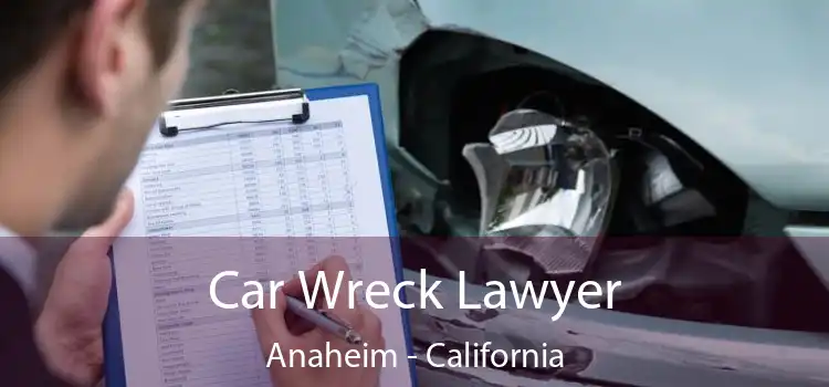 Car Wreck Lawyer Anaheim - California