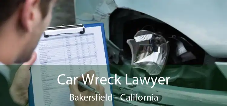 Car Wreck Lawyer Bakersfield - California